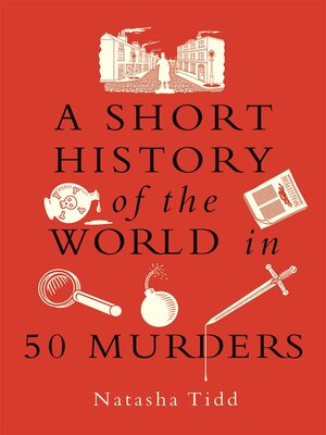 cover image of A Short History of the World in 50 Murders